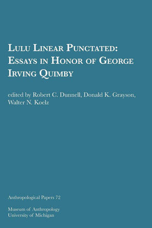 Lulu Linear Punctated: Essays in Honor of George Irving Quimby by Robert C. Dunnell 9780932206947