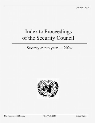 Index to Proceedings of the Security Council: Seventy-ninth Year, 2024 Dag Hammarskjöld Library Department of Global Communication 9789210034630
