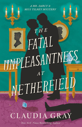 The Fatal Unpleasantness at Netherfield: A Novel Claudia Gray 9798217008070
