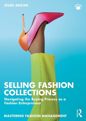 Selling Fashion Collections: Navigating the Buying Process as a Fashion Entrepreneur Jessel Brizan 9781032900681