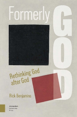 Formerly God: Rethinking God after God Rick Benjamins 9789048571734