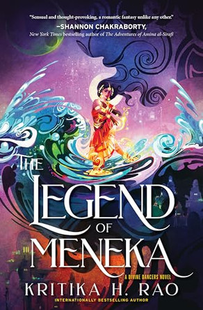 The Legend of Meneka: A Divine Dancers Novel by Kritika H Rao 9780063349193