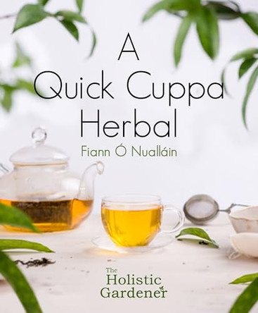 A Quick Cuppa Herbal by Fiann O Nuallain 9781781176702