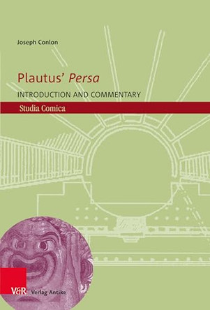 Plautus' Persa: Introduction und Commentary by Prof. Dr. Joseph Conlon 9783911065368