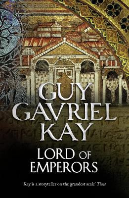Lord of Emperors by Guy Gavriel Kay 9780007342099