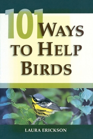 101 Ways to Help Birds by Laura Erickson 9780811733021