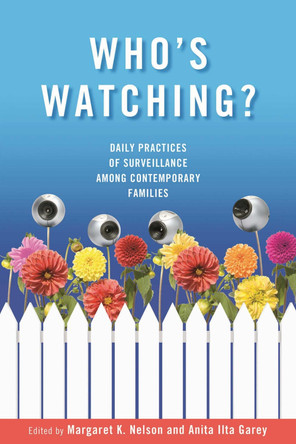 Who's Watching?: Daily Practices of Surveillance Among Contemporary Families by  9780826516725