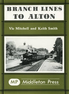 Branch Lines to Alton by Vic Mitchell 9780906520116