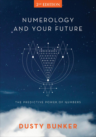 Numerology and Your Future, 2nd Edition: The Predictive Power of Numbers by Dusty Bunker 9780764360350