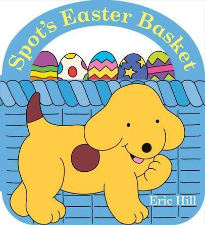 Spot's Easter Basket by Eric Hill 9780241469545