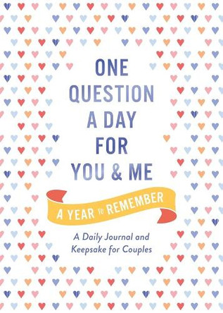 One Question a Day for You and Me: A Year to Remember: A Daily Journal and Keepsake for Couples by Aimee Chase 9781250396532