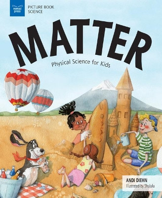 Matter: Physical Science for Kids by Andi Diehn 9781619306448