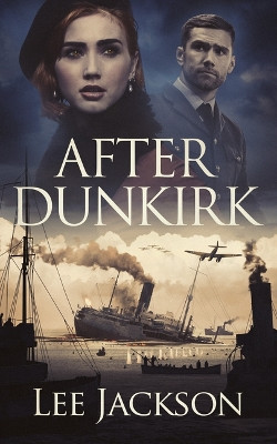 After Dunkirk by Lee Jackson 9781648754777