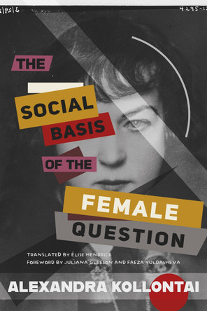 The Social Basis of the Female Question by Alexandra Kollontai 9798888903780