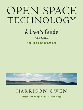 Open Space Technology. A User's Guide. by Harrison Owen 9781576754764