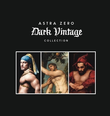 Astra Zero Dark Vintage: 8.5x8.5" by Astra Zero 9781738137275