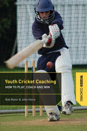 Youth Cricket Coaching: How to Play, Coach and Win by John Stern 9781408192528