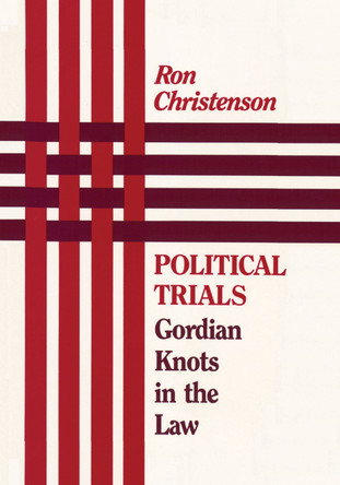 Political Trials: Gordian Knots in the Law by Ron Christenson 9780887387760