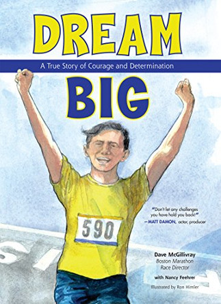 Dream Big: A True Story of Courage and Determination by Dave Mcgillivray 9781619306189