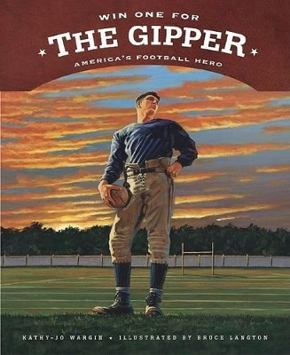 Win One for the Gipper: America's Football Hero by Kathy-Jo Wargin 9781585362219