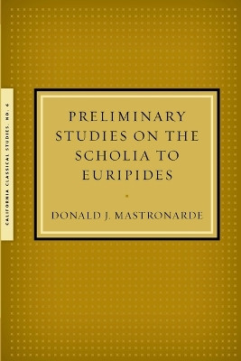 Preliminary Studies on the Scholia to Euripides by Donald J Mastronarde 9781939926104