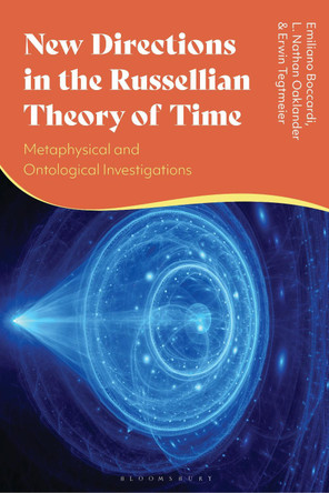 New Directions in the Russellian Theory of Time: Metaphysical and Ontological Investigations Emiliano Boccardi 9781350339880