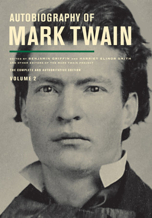 Autobiography of Mark Twain, Volume 2: The Complete and Authoritative Edition Mark Twain 9780520430914