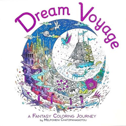 Dream Voyage Coloring by Melpomeni Chatzipanagiotou 9781667206028