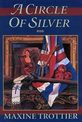 A Circle of Silver by Maxine Trottier 9780773760554