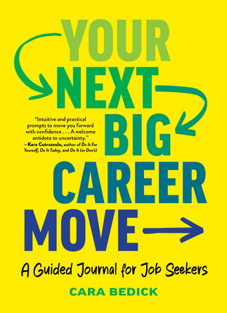 Your Next Big Career Move: A Guided Journal for Job Seekers by Cara Bedick 9798893031003