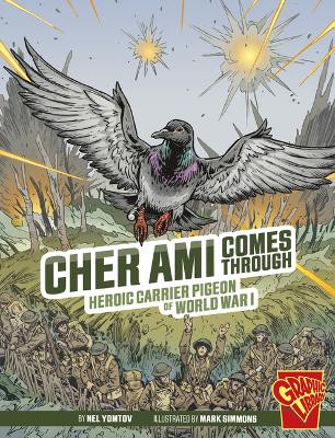 Cher Ami Comes Through: Heroic Carrier Pigeon of World War I by Nel Yomtov 9781666394023