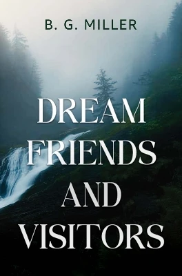 Dream Friends and Visitors B. G. Miller 9781836711056