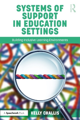 Systems of Support in Education Settings: Building Inclusive Learning Environments Kelly Challis 9781032509969