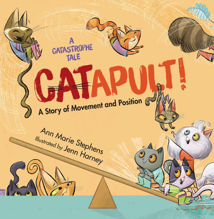 CATapult!: A Story of Movement and Position Ann Marie Stephens 9781635928006