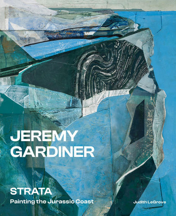 Jeremy Gardiner: Strata: Painting the Jurassic Coast Jeremy Gardiner 9781917458900