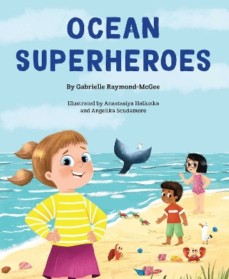 Ocean Superheroes Gabrielle Raymond McGee 9781685558642