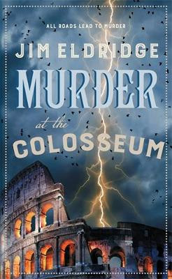 Murder at the Colosseum: The captivating historical whodunnit set in Rome Jim Eldridge 9780749032258