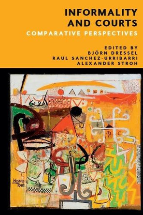 Informality and Courts: Comparative Perspectives Björn Dressel 9781399535267