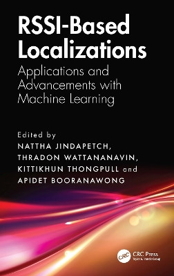 RSSI-Based Localizations: Applications and Advancements with Machine Learning. Nattha Jindapetch 9781041124214