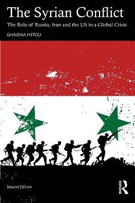 The Syrian Conflict: The Role of Russia, Iran and the US in a Global Crisis Ghaidaa Hetou 9781041059677
