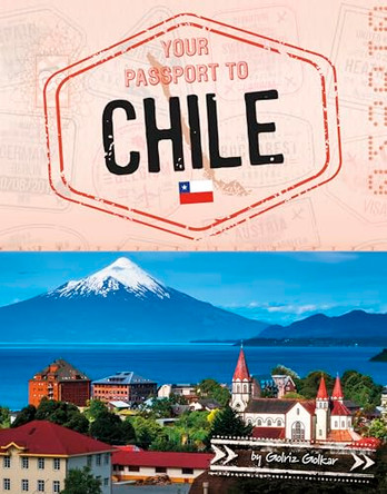 Your Passport to Chile by Golriz Golkar 9781669087151