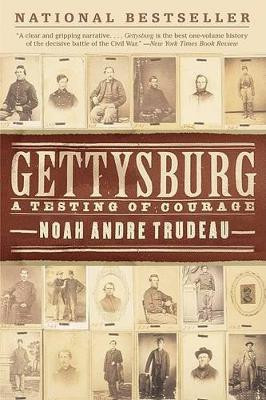 Gettysburg: A Testing of Courage by Noah Andre Trudeau 9780060931865