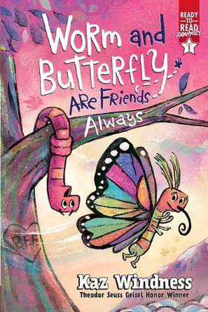 Worm and Butterfly Are Friends Always: Ready-To-Read Graphics Level 1 by Kaz Windness 9781665966498