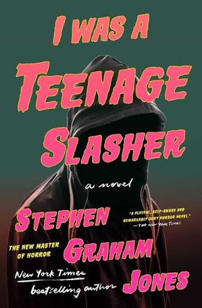 I Was a Teenage Slasher by Stephen Graham Jones 9781668022269