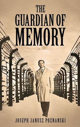 The Guardian of Memory by Joseph Janusz Poznanski 9781968966775