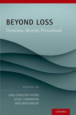 Beyond Loss: Dementia, Identity, Personhood by Lars C. Hydén 9780199969265