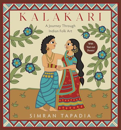 Kalakari: A Journey Through Indian Folk Art by Simran Tapadia 9789361131950