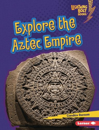 Explore the Aztec Empire by Candice Ransom 9798765689301