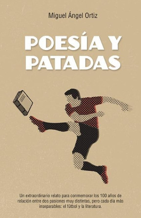 Poesia Y Patadas by Miguel Angel Ortiz 9788494785177