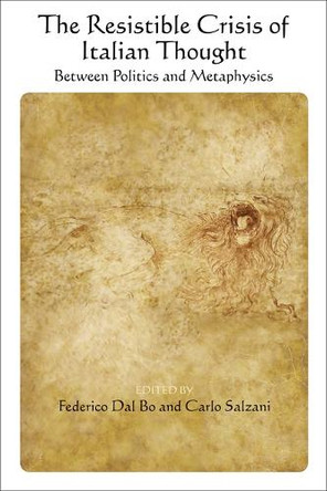 The Resistible Crisis of Italian Thought: Between Politics and Metaphysics by Federico Dal Bo 9798855805376